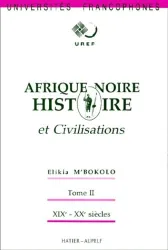 Afrique noire, histoire et civilisations Tome II