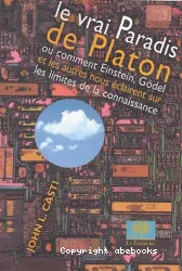 Vrai Paradis de Platon - Ou comment Einstein, Gödel et les autres nous éclairent sur les limites de la connaissance (Le)