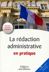 Rédaction administrative en pratique (La)