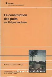 Construction des puits en Afrique tropicale (La)