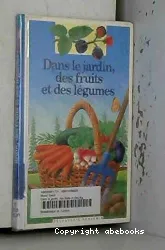 Dans le jardin, des fruits et des légumes