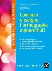 Comment enseigner l'orthographe aujourd'hui ?