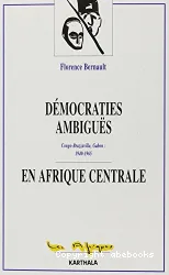 Démocraties ambiguës en Afrique Centrale