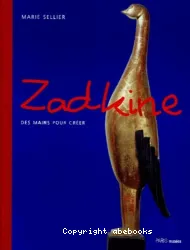 Zadkine. Des mains pour créer