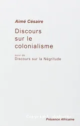 Discours sur le colonialisme suivi de Discours sur la Négritude