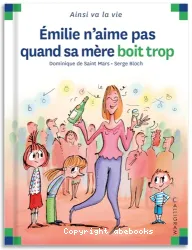 Emilie n'aime pas quand sa mère boit trop