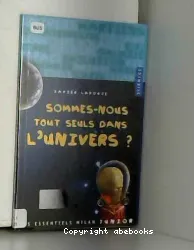 Sommes-nous tout seuls dans l'univers