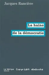 Haine de la démocratie (La)