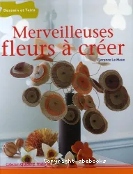 Merveilleuses fleurs à créer