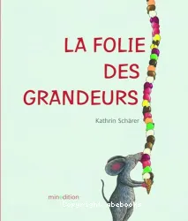 La folie des grandeurs