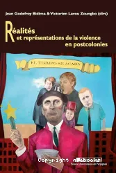 Réalités et représentations de la violence en postcolonies