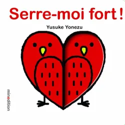 Serre-moi fort !