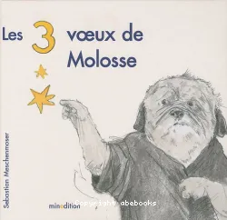 Les 3 voeux de Molosse