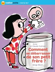 Comment se débarrasser de son petit frère?