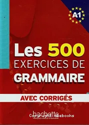 Les exercices de grammaire Niveau A1, corrigés intégrés