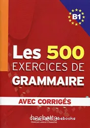 Les exercices de Grammaire B1 - Corrigés intégrés