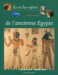 Vie des enfants de l'ancienne Egypte (La)