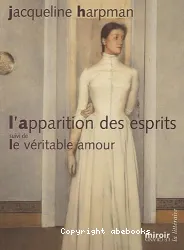 L'apparition des esprits suivi de Le véritable amour