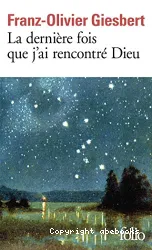 La dernière fois que j'ai rencontré Dieu