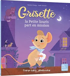 Grisette la Petite Souris part en mission