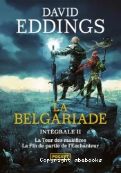 La Belgariade Intégrale 2 : La Tour des maléfices; La fin de partie de l'Enchanteur