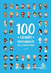 Cent (100) grands personnages de l'histoire