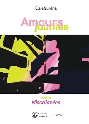 Amours jaunies suivi de Miscellanées