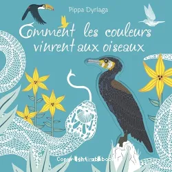 Comment les couleurs vinrent aux oiseaux