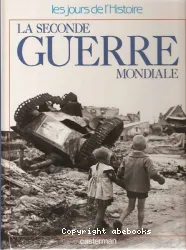 Seconde Guerre mondiale (La)