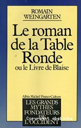 Roman de la Table Ronde ou le livre de Blaise (Le)