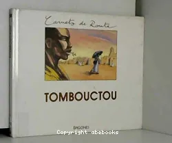 Tombouctou ou le premier voyage à Djenné et à Tombouctou par René Caillé (1826-1828)