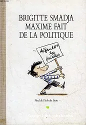 Maxime fait de la politique