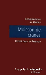 Moisson de crânes: textes pour le Rwanda