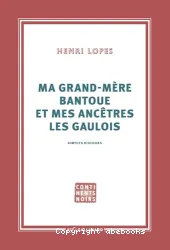 Ma grand-mère bantoue et mes ancêtres les Gaulois