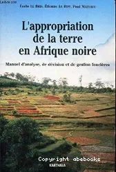 Appropriation de la terre en Afrique noire (L')