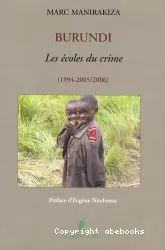 Burundi, les écoles du crime (1994-2005/2006) (Le)