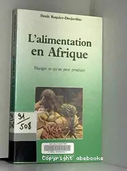 Alimentation en Afrique (L'):manger ce qu'on peut produire