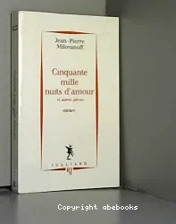 Cinquante mille nuits d'amour et autres pièces