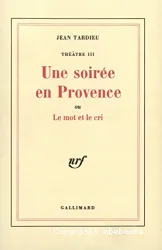 Soirée en Provence ou le mot et le cri (Une)