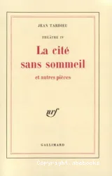 Cité sans sommeil et autres pièces (La)