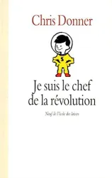 Je suis le chef de la révolution