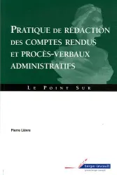 Pratique de rédaction des comptes rendus et procès-verbaux administratifs