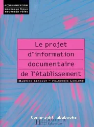 Projet d'information documentaire de l'établissement (Le)