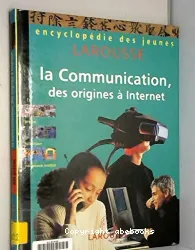 Communication, des origines à Internet (La)