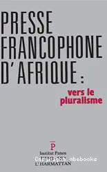 Presse francophone d'Afrique : Vers le pluralisme