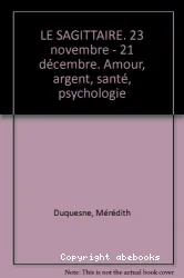 Sagittaire : 23 novembre-21 décembre (Le)