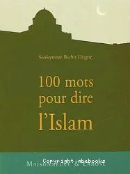 Cent mots pour dire l'Islam