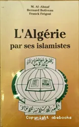 Algérie par ses islamistes (L')