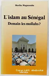 Islam au Sénégal : Demain les mollahs ? (L')