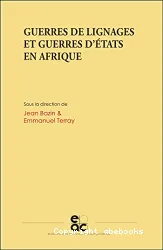 Guerres de lignages et guerres d'Etats en Afrique